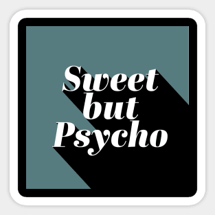 Sweet but Psycho Sticker
